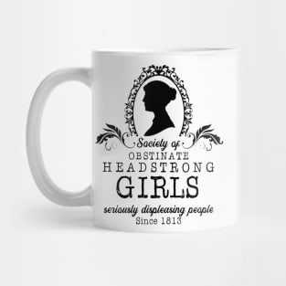 Society Of Obstinate Head Strong Girls Serious Displeasing People Since 1813 Mug